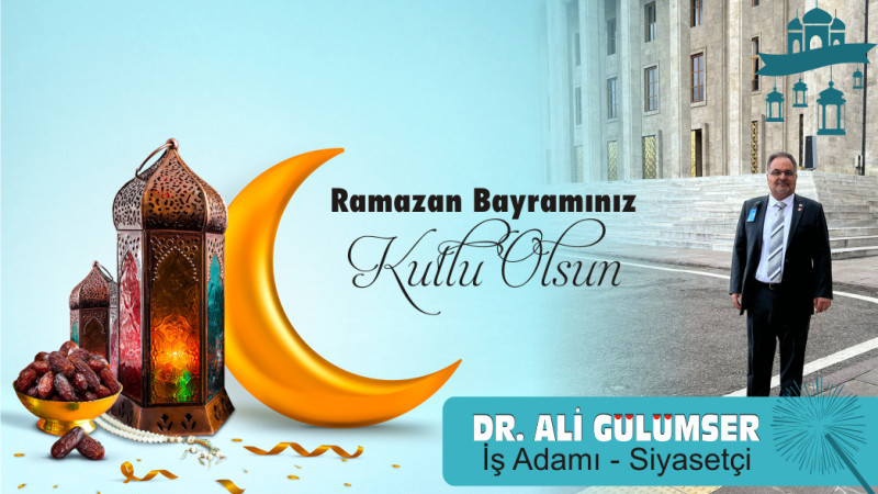 Dr. Ali Gülümser'den Ramazan Bayramı Mesajı 