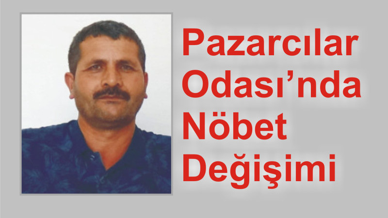 Pazarcılar Odası’nda nöbet değişimi