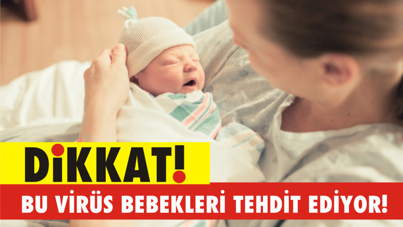 BU VİRÜS PREMATÜRE BEBEKLERİ TEHDİT EDİYOR! 