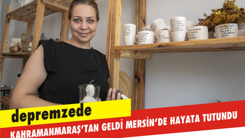 KAHRAMANMARAŞ’TAN MERSİN’E UZANAN ÜRETİM YOLCULUĞU