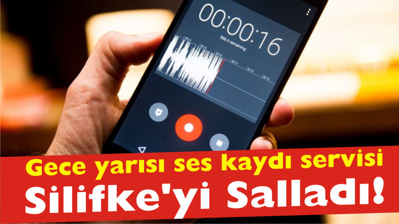 Gece yarısı ses kaydı servisi  Silifke'yi Salladı!