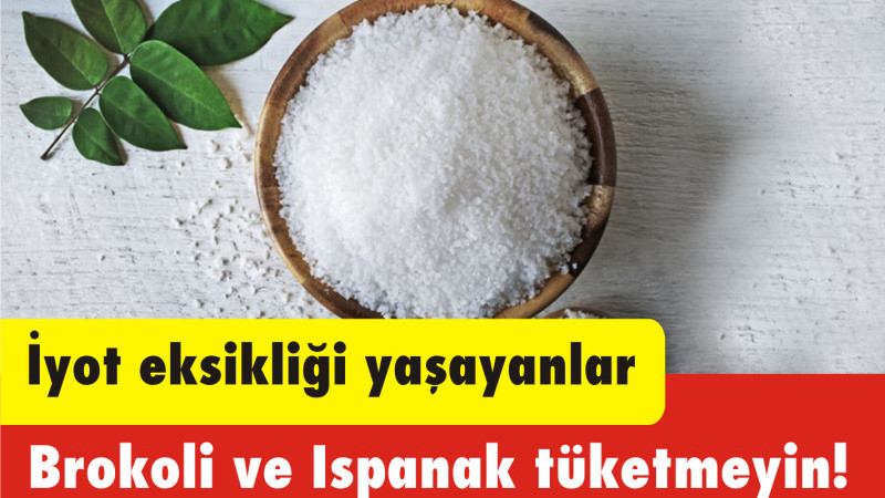 İyot eksikliği yaşayanlar brokoli ve ıspanak tüketmemeli