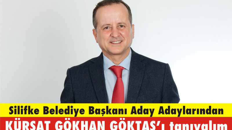 Silifke Belediye Başkanı Aday Adaylarından KÜRŞAT GÖKHAN GÖKTAŞ'ı tanıyalım